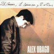 Le texte musical VUELVES A PENSAR de ALEX UBAGO est également présent dans l'album 21 meses, 1 semana y 2 días (2003)