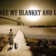 Le texte musical TAKE MY BLANKET AND GO de JOE PURDY est également présent dans l'album Take my blanket and go (2007)