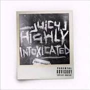 Le texte musical FREAKY de JUICY J est également présent dans l'album Highly intoxicated (2017)
