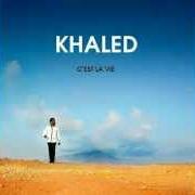 Le texte musical ELLE EST PARTIE de KHALED est également présent dans l'album C'est la vie (2012)