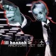 Le texte musical DON'T DIE WONDERING de KILL HANNAH est également présent dans l'album American jet set (1999)