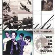 Le texte musical HYPERACTIVE de KILL HANNAH est également présent dans l'album Here are the young moderns (1998)