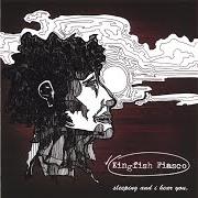 Le texte musical CENTER OF ATTENTION de KINGFISH FIASCO est également présent dans l'album Sleeping and i hear you (2006)