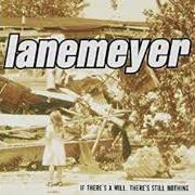 Le texte musical IF THERE'S A WILL, THERE'S STILL NOTHING de LANEMEYER est également présent dans l'album If there's a will there's still nothing (2000)