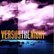 Versus The Night
